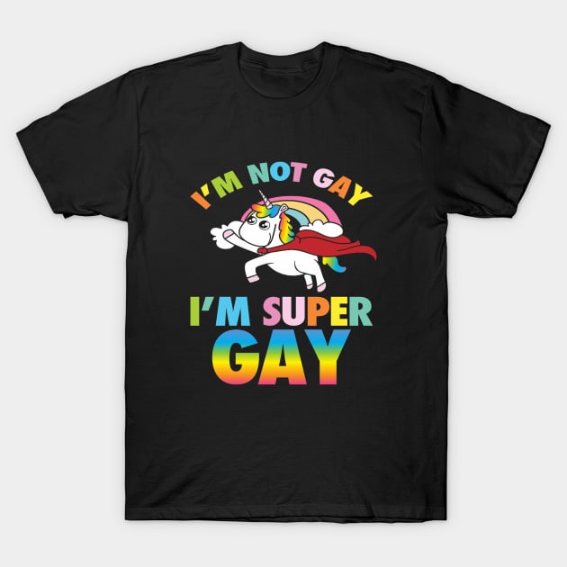 I M Not Gay I M Super Gay Art Homosexual Pride Lgbt Gift T-Shirt by Cristian Torres